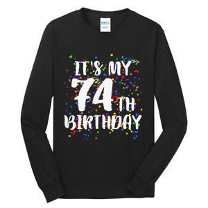 Its My 74th Birthday Happy Birthday Funny Gift Tall Long Sleeve T-Shirt