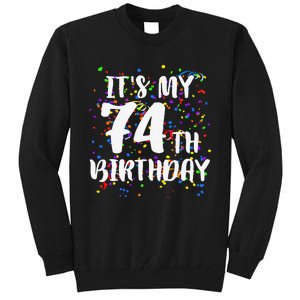 Its My 74th Birthday Happy Birthday Funny Gift Tall Sweatshirt