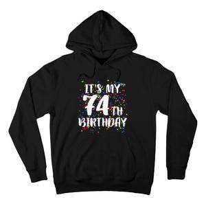 Its My 74th Birthday Happy Birthday Funny Gift Tall Hoodie