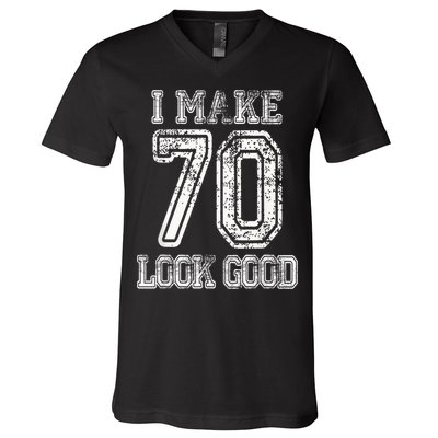 I Make 70 Look Good  70th Birthday Gift For  Wo V-Neck T-Shirt