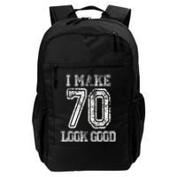 I Make 70 Look Good  70th Birthday Gift For  Wo Daily Commute Backpack