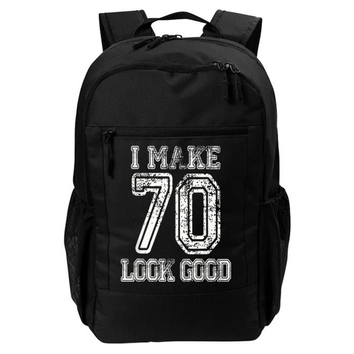 I Make 70 Look Good  70th Birthday Gift For  Wo Daily Commute Backpack