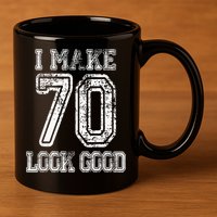 I Make 70 Look Good  70th Birthday Gift For  Wo 11oz C Handle Ceramic Mug
