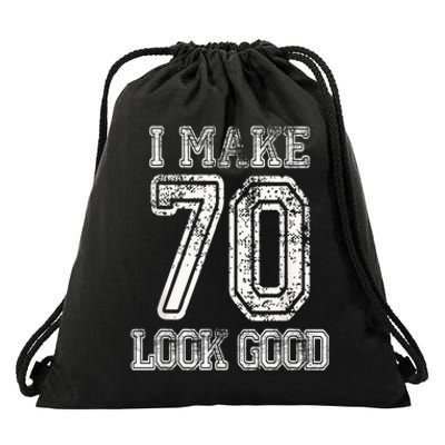 I Make 70 Look Good  70th Birthday Gift For  Wo Drawstring Bag