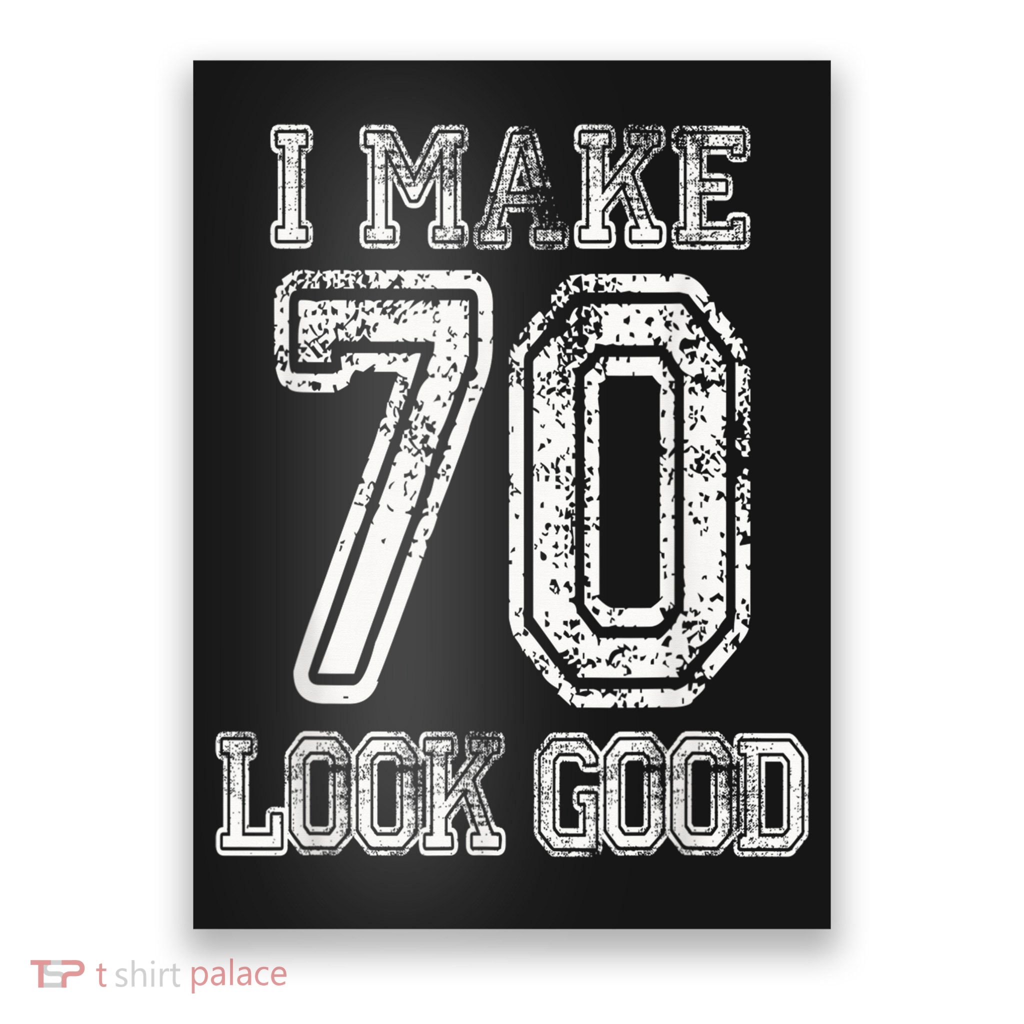 I Make 70 Look Good  70th Birthday Gift For  Wo Poster