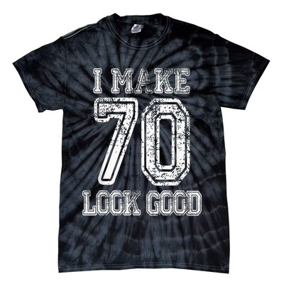 I Make 70 Look Good  70th Birthday Gift For  Wo Tie-Dye T-Shirt