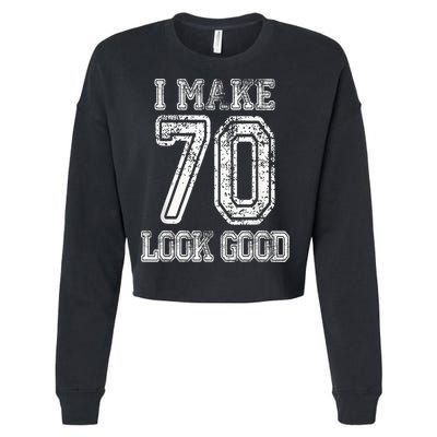 I Make 70 Look Good  70th Birthday Gift For  Wo Cropped Pullover Crew
