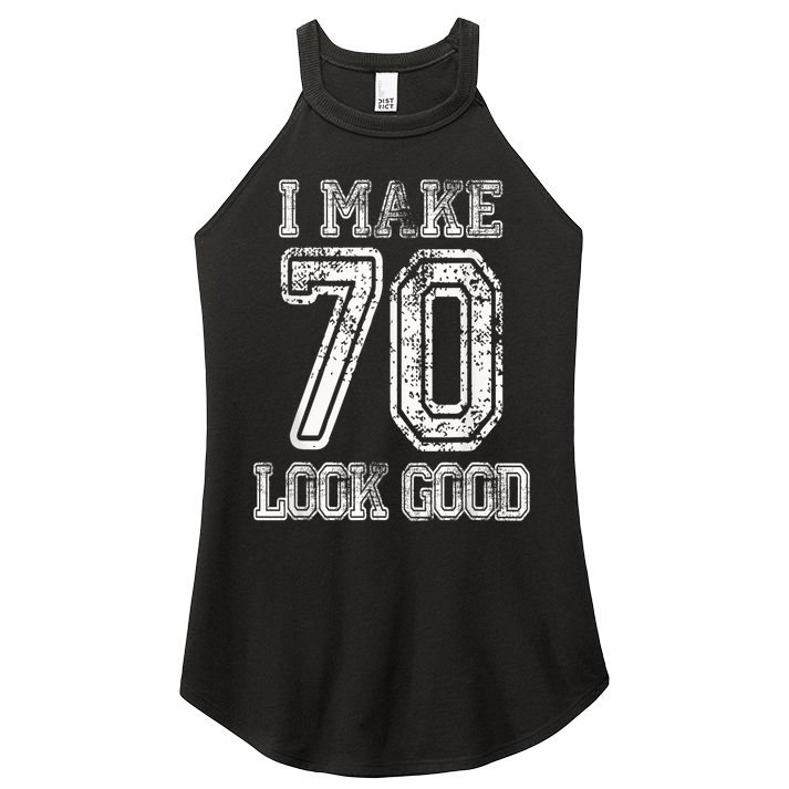 I Make 70 Look Good  70th Birthday Gift For  Wo Women's Perfect Tri Rocker Tank