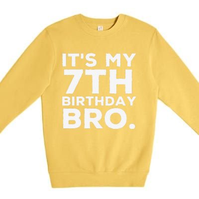 Its My 7th Birthday Bro 7 Years Old Birthday Party Premium Crewneck Sweatshirt