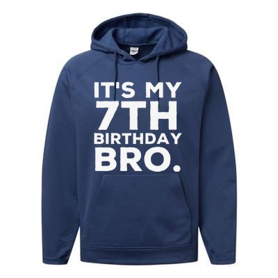 Its My 7th Birthday Bro 7 Years Old Birthday Party Performance Fleece Hoodie