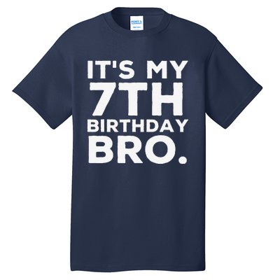 Its My 7th Birthday Bro 7 Years Old Birthday Party Tall T-Shirt