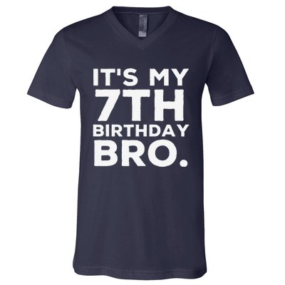 Its My 7th Birthday Bro 7 Years Old Birthday Party V-Neck T-Shirt