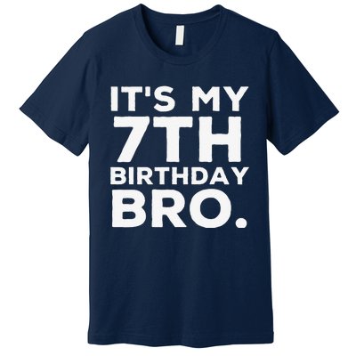 Its My 7th Birthday Bro 7 Years Old Birthday Party Premium T-Shirt