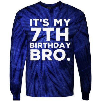 Its My 7th Birthday Bro 7 Years Old Birthday Party Tie-Dye Long Sleeve Shirt