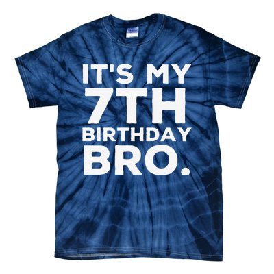 Its My 7th Birthday Bro 7 Years Old Birthday Party Tie-Dye T-Shirt