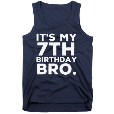 Its My 7th Birthday Bro 7 Years Old Birthday Party Tank Top