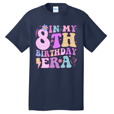 In My 8th Birthday Era Eight Bday 8 Year Old Birthday Girl Tall T-Shirt