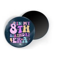 In My 8th Birthday Era Eight Bday 8 Year Old Birthday Girl Magnet