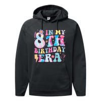 In My 8th Birthday Era Eight Bday 8 Year Old Birthday Girl Performance Fleece Hoodie