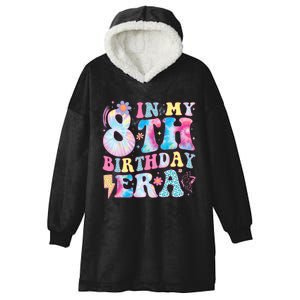 In My 8th Birthday Era Eight Bday 8 Year Old Birthday Girl Hooded Wearable Blanket