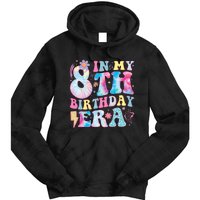 In My 8th Birthday Era Eight Bday 8 Year Old Birthday Girl Tie Dye Hoodie