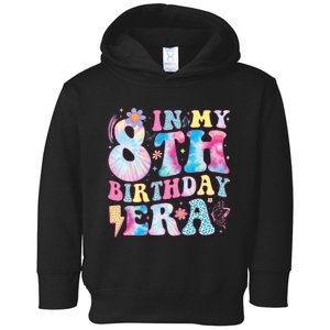 In My 8th Birthday Era Eight Bday 8 Year Old Birthday Girl Toddler Hoodie