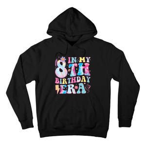 In My 8th Birthday Era Eight Bday 8 Year Old Birthday Girl Tall Hoodie