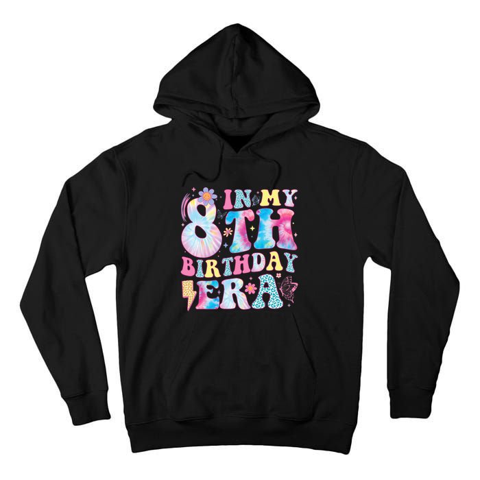 In My 8th Birthday Era Eight Bday 8 Year Old Birthday Girl Tall Hoodie