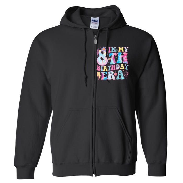 In My 8th Birthday Era Eight Bday 8 Year Old Birthday Girl Full Zip Hoodie