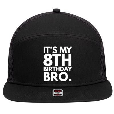 It's My 8th Birthday Bro Eighth Bday Party For Boys TShirt 7 Panel Mesh Trucker Snapback Hat