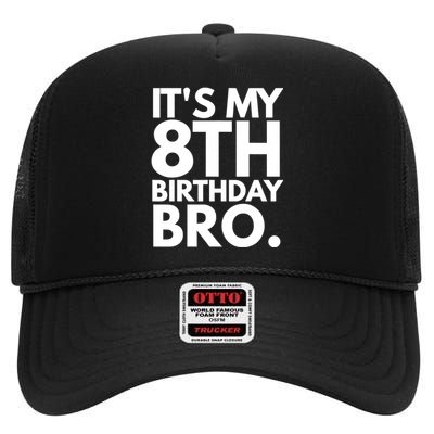 It's My 8th Birthday Bro Eighth Bday Party For Boys TShirt High Crown Mesh Back Trucker Hat