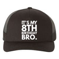 It's My 8th Birthday Bro Eighth Bday Party For Boys TShirt Yupoong Adult 5-Panel Trucker Hat