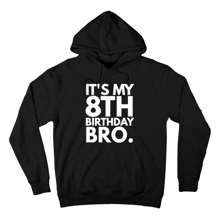 It's My 8th Birthday Bro Eighth Bday Party For Boys TShirt Hoodie