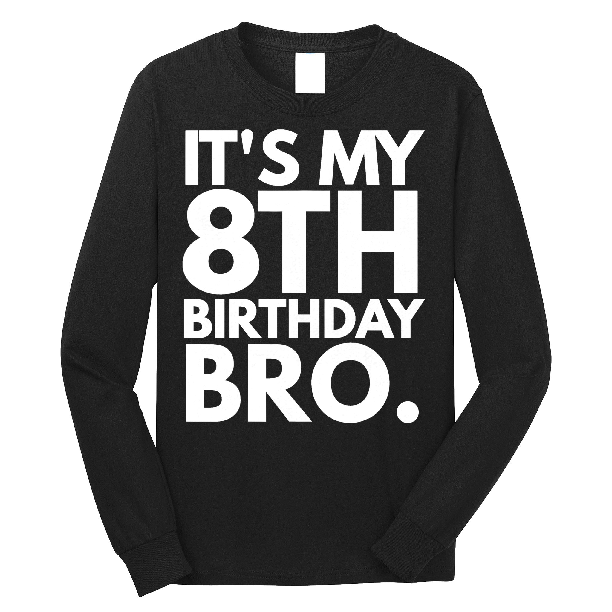 It's My 8th Birthday Bro Eighth Bday Party For Boys TShirt Long Sleeve Shirt