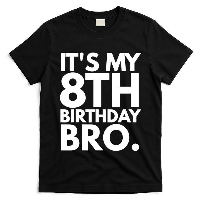 It's My 8th Birthday Bro Eighth Bday Party For Boys TShirt T-Shirt