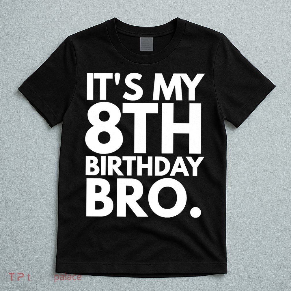 It's My 8th Birthday Bro Eighth Bday Party For Boys TShirt T-Shirt