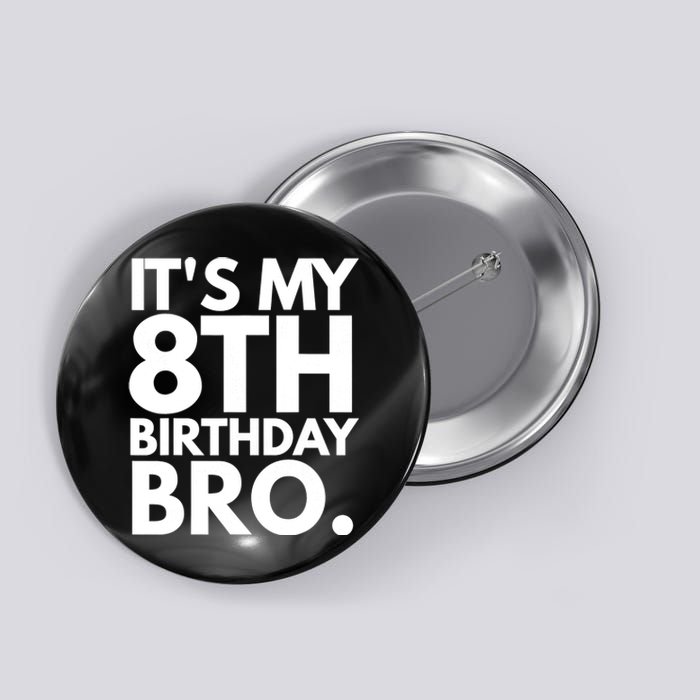 It's My 8th Birthday Bro Eighth Bday Party For Boys TShirt Button