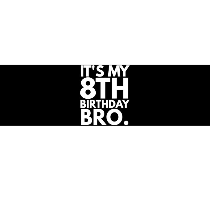 It's My 8th Birthday Bro Eighth Bday Party For Boys TShirt Bumper Sticker