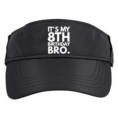It's My 8th Birthday Bro Eighth Bday Party For Boys TShirt Adult Drive Performance Visor