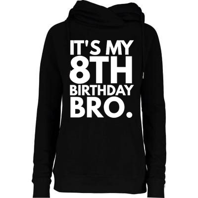 It's My 8th Birthday Bro Eighth Bday Party For Boys TShirt Womens Funnel Neck Pullover Hood