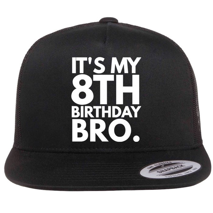 It's My 8th Birthday Bro Eighth Bday Party For Boys TShirt Flat Bill Trucker Hat