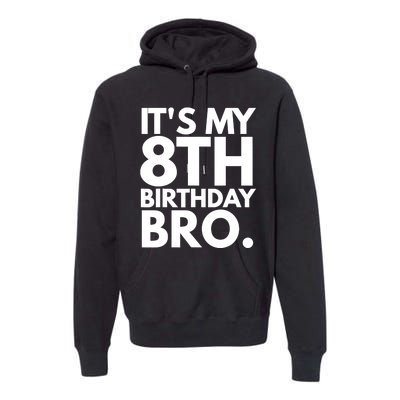 It's My 8th Birthday Bro Eighth Bday Party For Boys TShirt Premium Hoodie