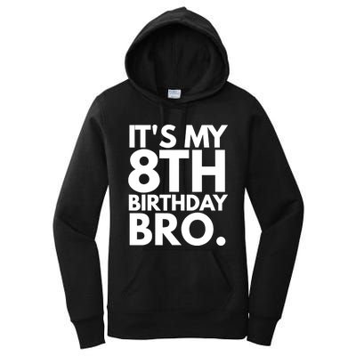 It's My 8th Birthday Bro Eighth Bday Party For Boys TShirt Women's Pullover Hoodie