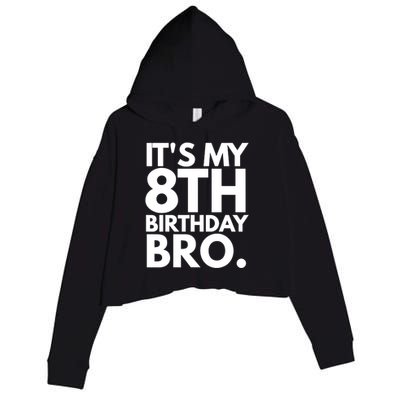 It's My 8th Birthday Bro Eighth Bday Party For Boys TShirt Crop Fleece Hoodie