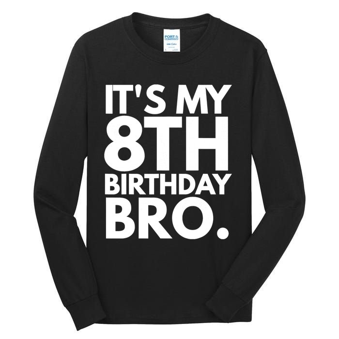 It's My 8th Birthday Bro Eighth Bday Party For Boys TShirt Tall Long Sleeve T-Shirt