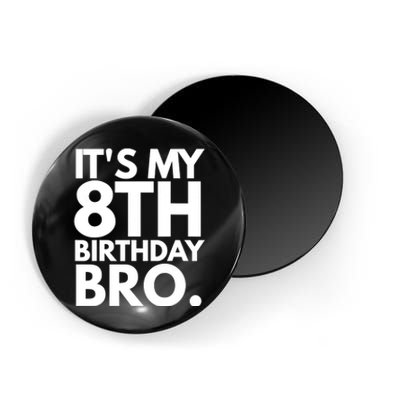 It's My 8th Birthday Bro Eighth Bday Party For Boys TShirt Magnet