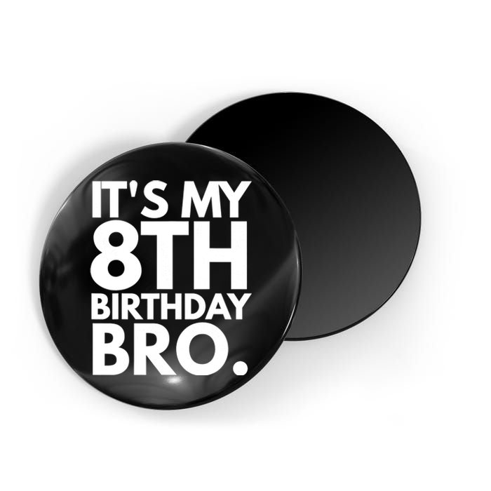 It's My 8th Birthday Bro Eighth Bday Party For Boys TShirt Magnet