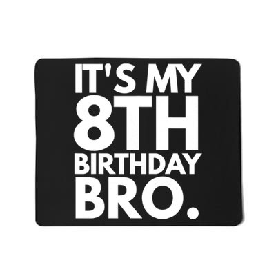 It's My 8th Birthday Bro Eighth Bday Party For Boys TShirt Mousepad