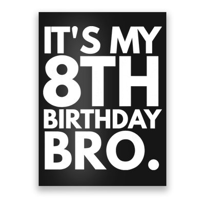 It's My 8th Birthday Bro Eighth Bday Party For Boys TShirt Poster