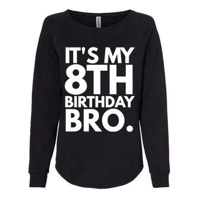 It's My 8th Birthday Bro Eighth Bday Party For Boys TShirt Womens California Wash Sweatshirt